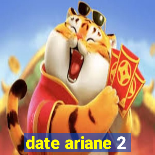 date ariane 2